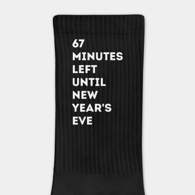 67 Minutes Left Until New Year's Eve Countdown by Creatifly Graphic Tees