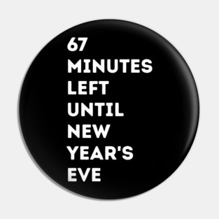 67 Minutes Left Until New Year's Eve Countdown Pin