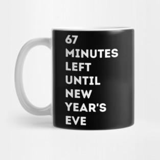67 Minutes Left Until New Year's Eve Countdown Mug