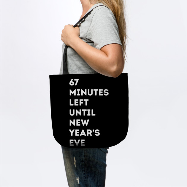 67 Minutes Left Until New Year's Eve Countdown by Creatifly Graphic Tees