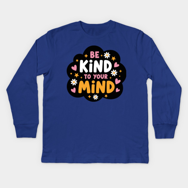 Be Kind To Your Mind Kids Long Sleeve T-Shirt by enrynz