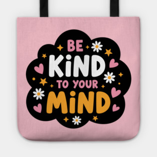 Be Kind To Your Mind Tote