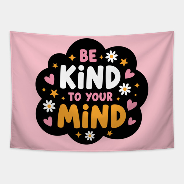Be Kind To Your Mind Tapestry by enrynz