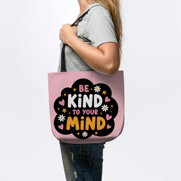 Be Kind To Your Mind by enrynz