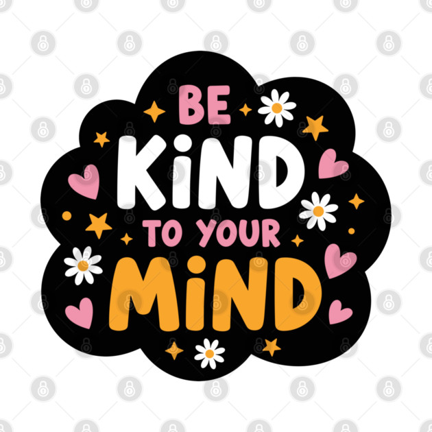 Be Kind To Your Mind by enrynz