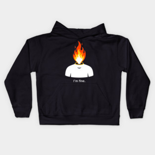 Burning Head, I'm Fine Kids Hoodie