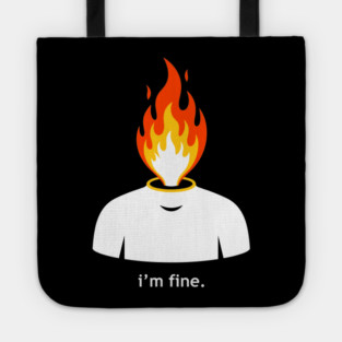 Burning Head, I'm Fine Tote