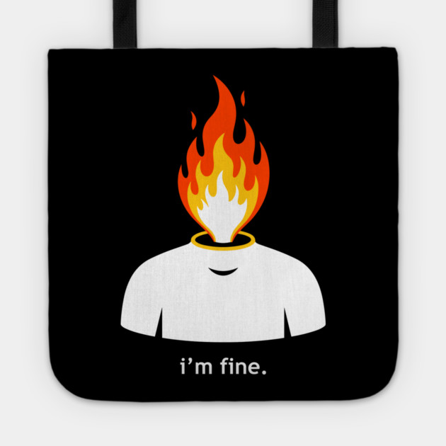 Burning Head, I'm Fine Tote by enrynz