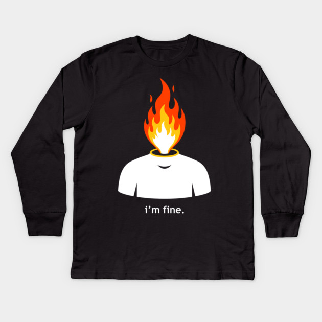 Burning Head, I'm Fine Kids Long Sleeve T-Shirt by enrynz