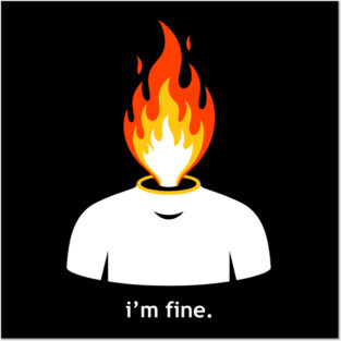 Burning Head, I'm Fine Posters and Art