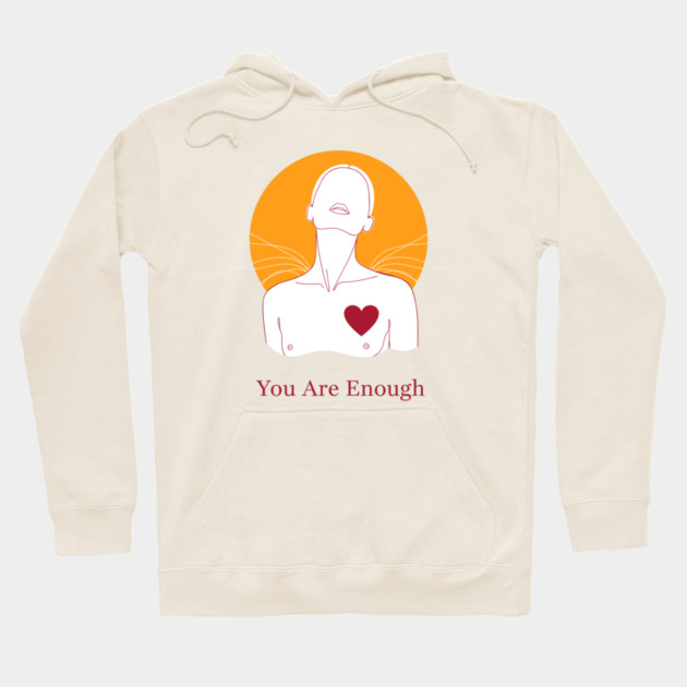You Are Enough Hoodie by enrynz