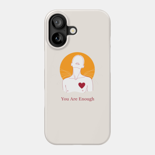 You Are Enough Phone Case by enrynz