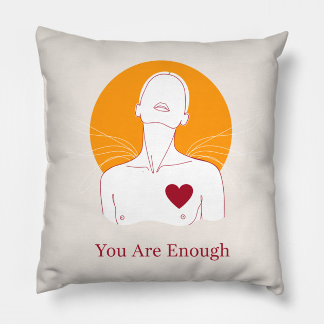 You Are Enough Pillow by enrynz