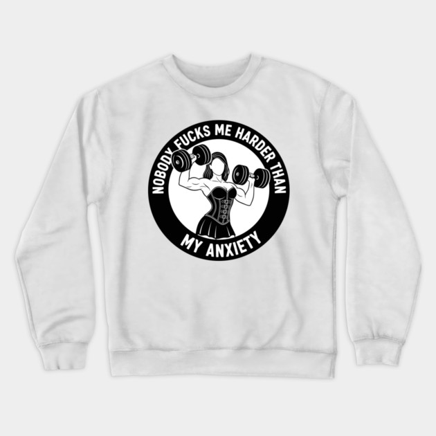 Anxiety Fuels My Gym Crewneck Sweatshirt by enrynz