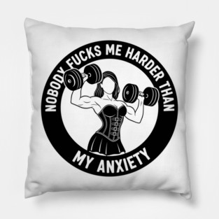Anxiety Fuels My Gym Pillow