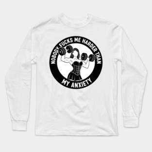 Anxiety Fuels My Gym Long Sleeve T-Shirt