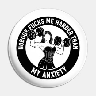 Anxiety Fuels My Gym Pin