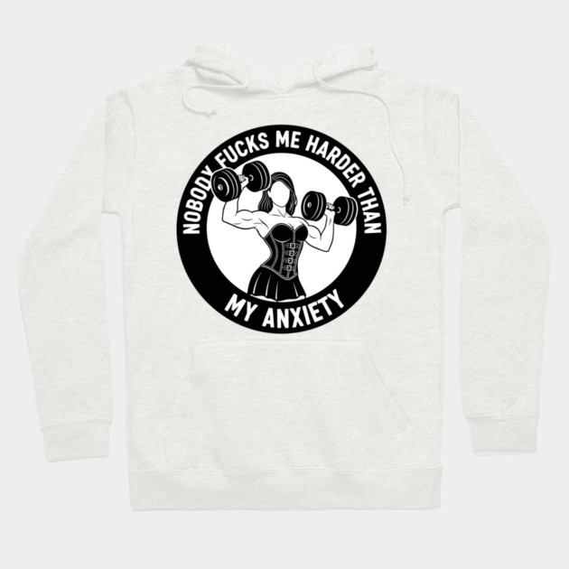 Anxiety Fuels My Gym Hoodie by enrynz