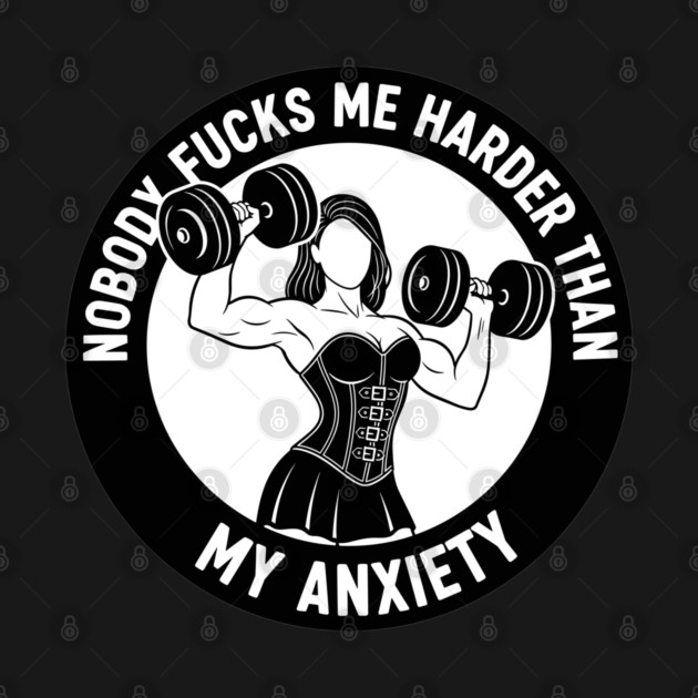 Anxiety Fuels My Gym by enrynz
