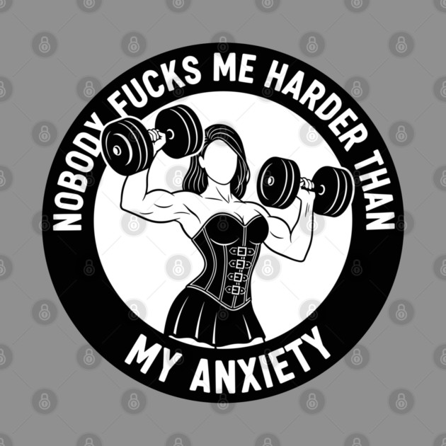 Anxiety Fuels My Gym by enrynz
