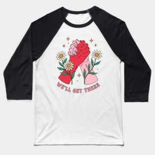 We'll Get There Baseball T-Shirt