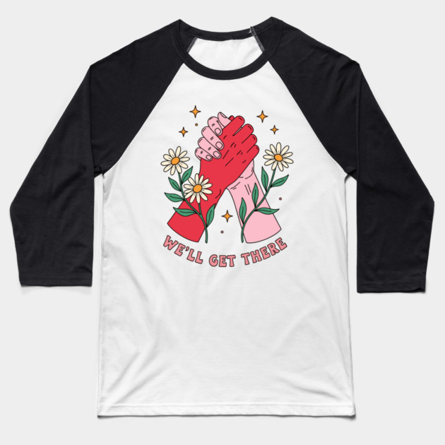 We'll Get There Baseball T-Shirt by enrynz