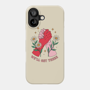 We'll Get There Phone Case