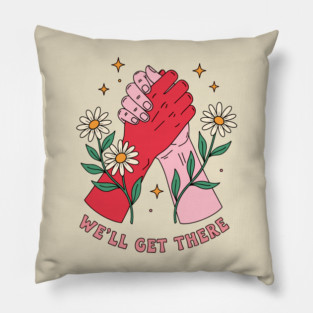 We'll Get There Pillow