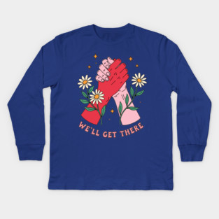 We'll Get There Kids Long Sleeve T-Shirt