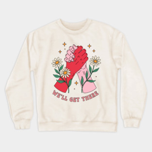We'll Get There Crewneck Sweatshirt