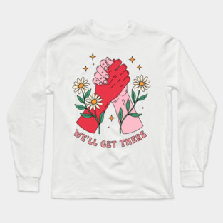 We'll Get There Long Sleeve T-Shirt