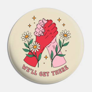 We'll Get There Pin