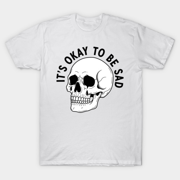 It's Okay to Be Sad T-Shirt by enrynz