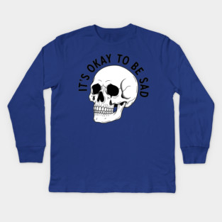 It's Okay to Be Sad Kids Long Sleeve T-Shirt