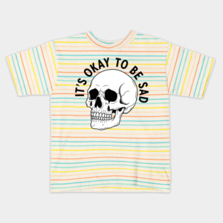 It's Okay to Be Sad Kids T-Shirt