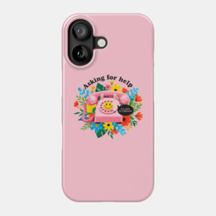 Asking for Help is Strength Phone Case
