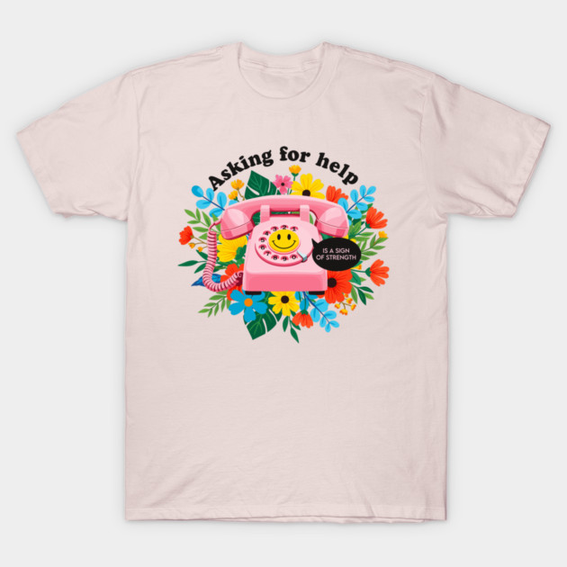 Asking for Help is Strength T-Shirt by enrynz