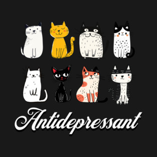 cat funny antidepressant T-Shirt