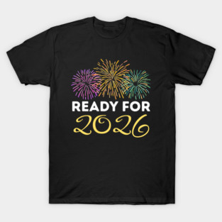 Ready for 2026 New Year Celebration with Fireworks T-Shirt