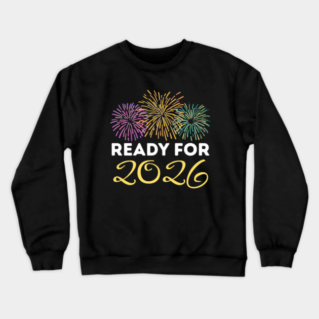 Ready for 2026 New Year Celebration with Fireworks Crewneck Sweatshirt by Creatifly Graphic Tees