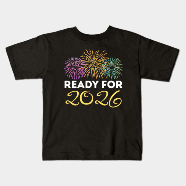 Ready for 2026 New Year Celebration with Fireworks Kids T-Shirt by Creatifly Graphic Tees