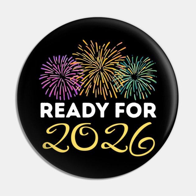 Ready for 2026 New Year Celebration with Fireworks Pin by Creatifly Graphic Tees
