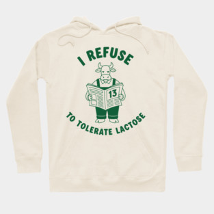 I Refuse to Tolerate Lactose Hoodie