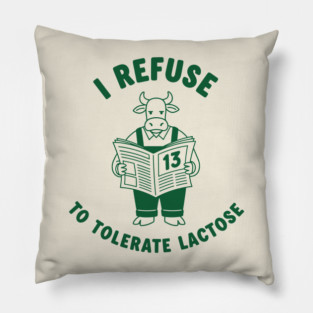 I Refuse to Tolerate Lactose Pillow
