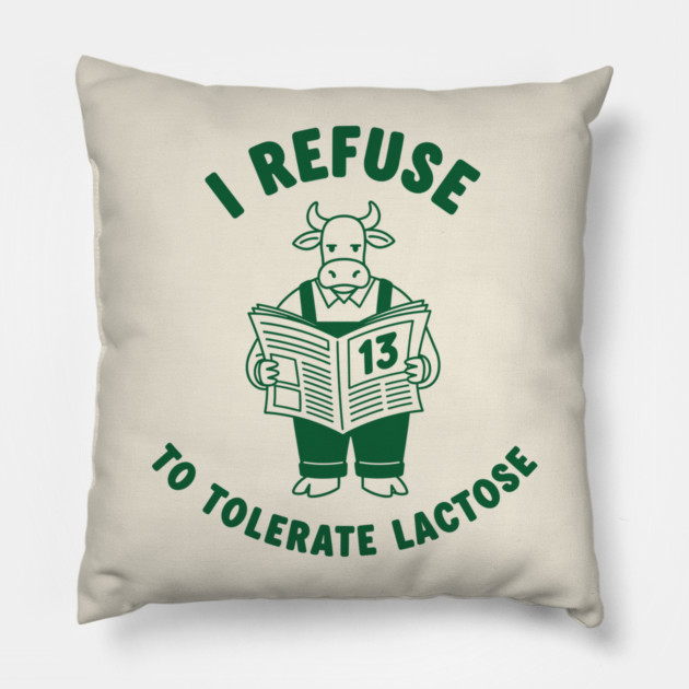 I Refuse to Tolerate Lactose Pillow by enrynz