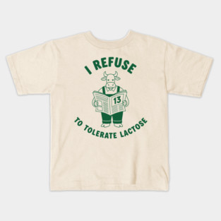 I Refuse to Tolerate Lactose Kids T-Shirt