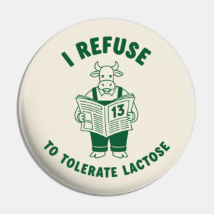 I Refuse to Tolerate Lactose Pin
