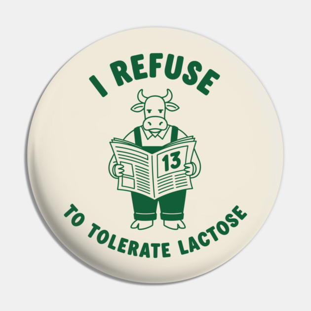 I Refuse to Tolerate Lactose Pin by enrynz