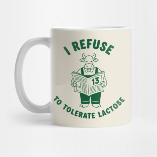 I Refuse to Tolerate Lactose Mug