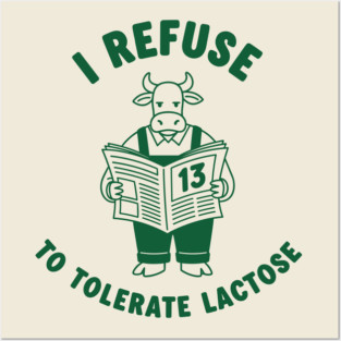 I Refuse to Tolerate Lactose Posters and Art